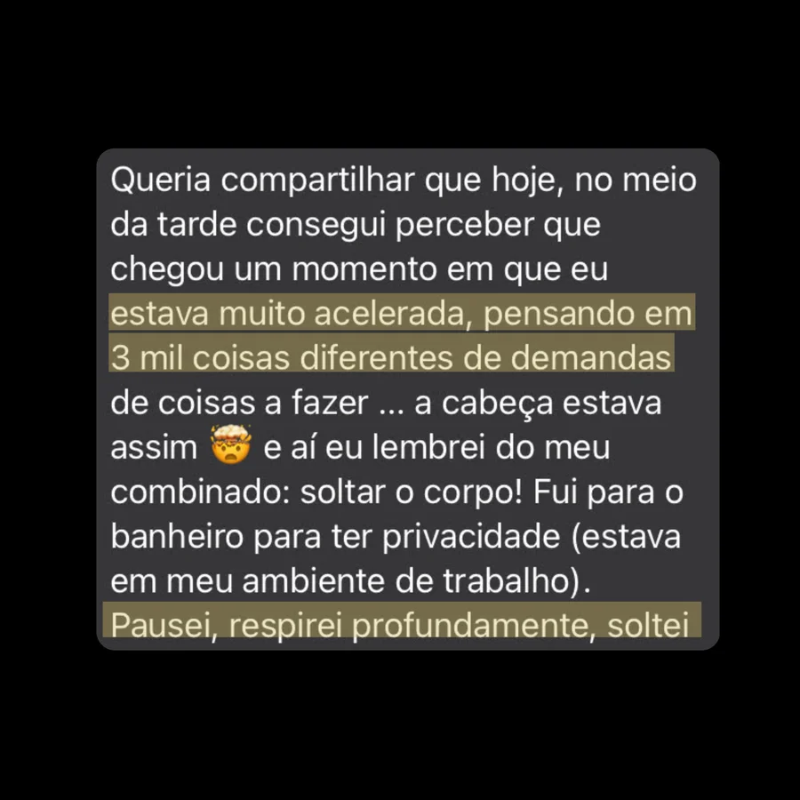 Depoimento sobre perceber a mente acelerada e voltar para o corpo